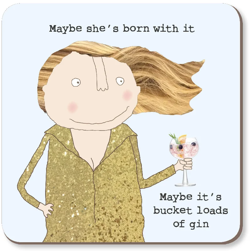 Maybe It's Bucket Loads Of Gin Rosie Made A Thing Coaster