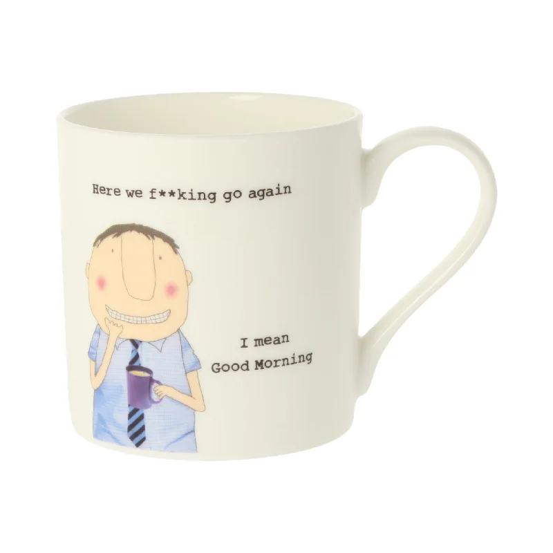 Rosie Made A Thing Bloke Here We F**king Go Again Bone China Mug